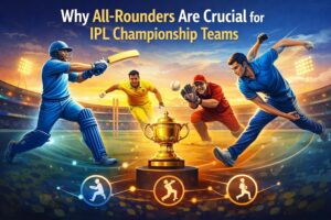 Role of All Rounders in Winning IPL Championships